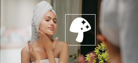Tout Ce Que Vous Devez Savoir Sur Les Champignons Dans Le Skincare