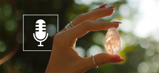 La Crystal Connection : 10 podcast à écouter