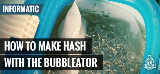 Comment Faire Du Hash Avec Le Bubbleator B-quick